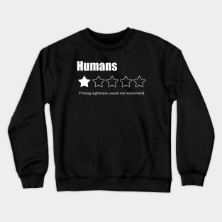 HUMANS - would not recommend! Crewneck Sweatshirt